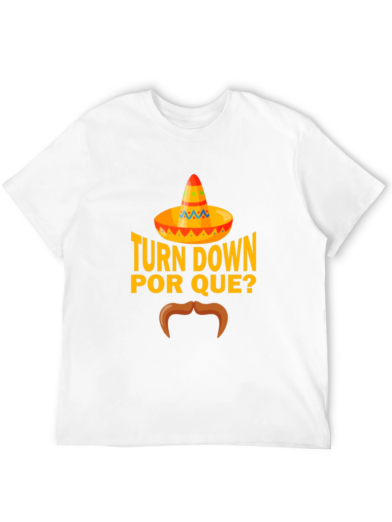 Turn Down Por Que? Funny Graphic T-Shirt