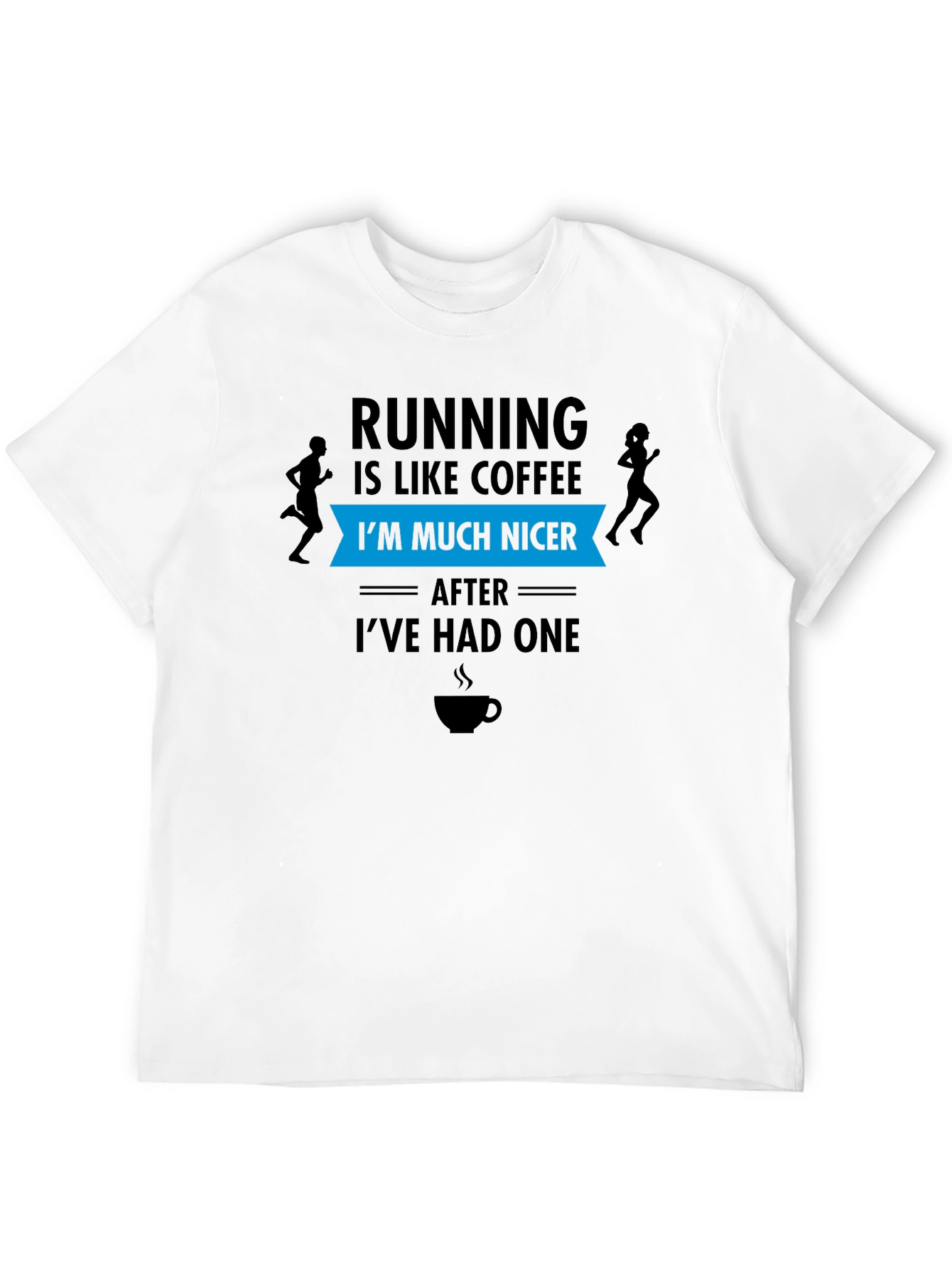 Running Coffee T-Shirt: Im Much Nicer After One