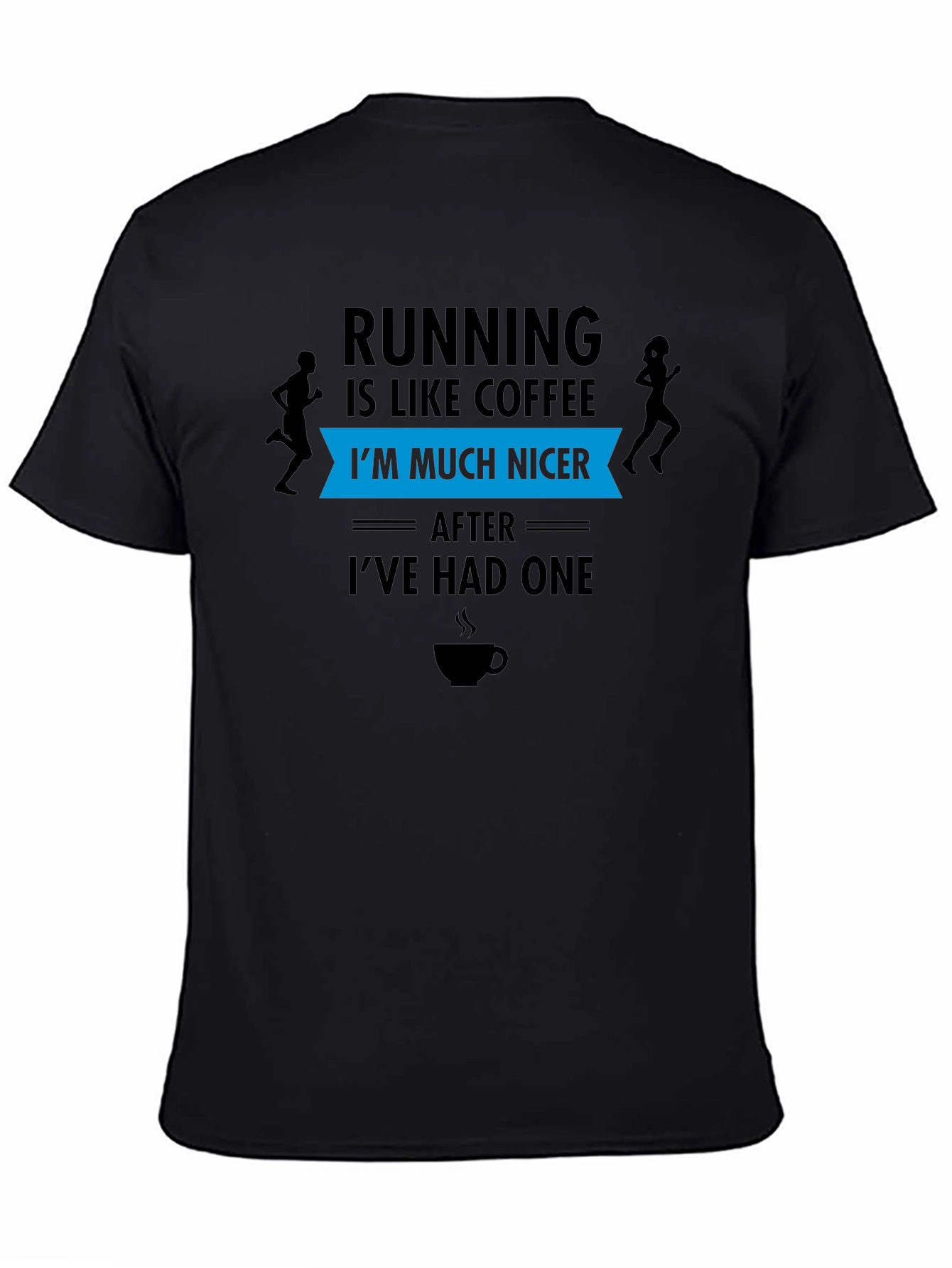 Running Coffee T-Shirt: Im Much Nicer After One