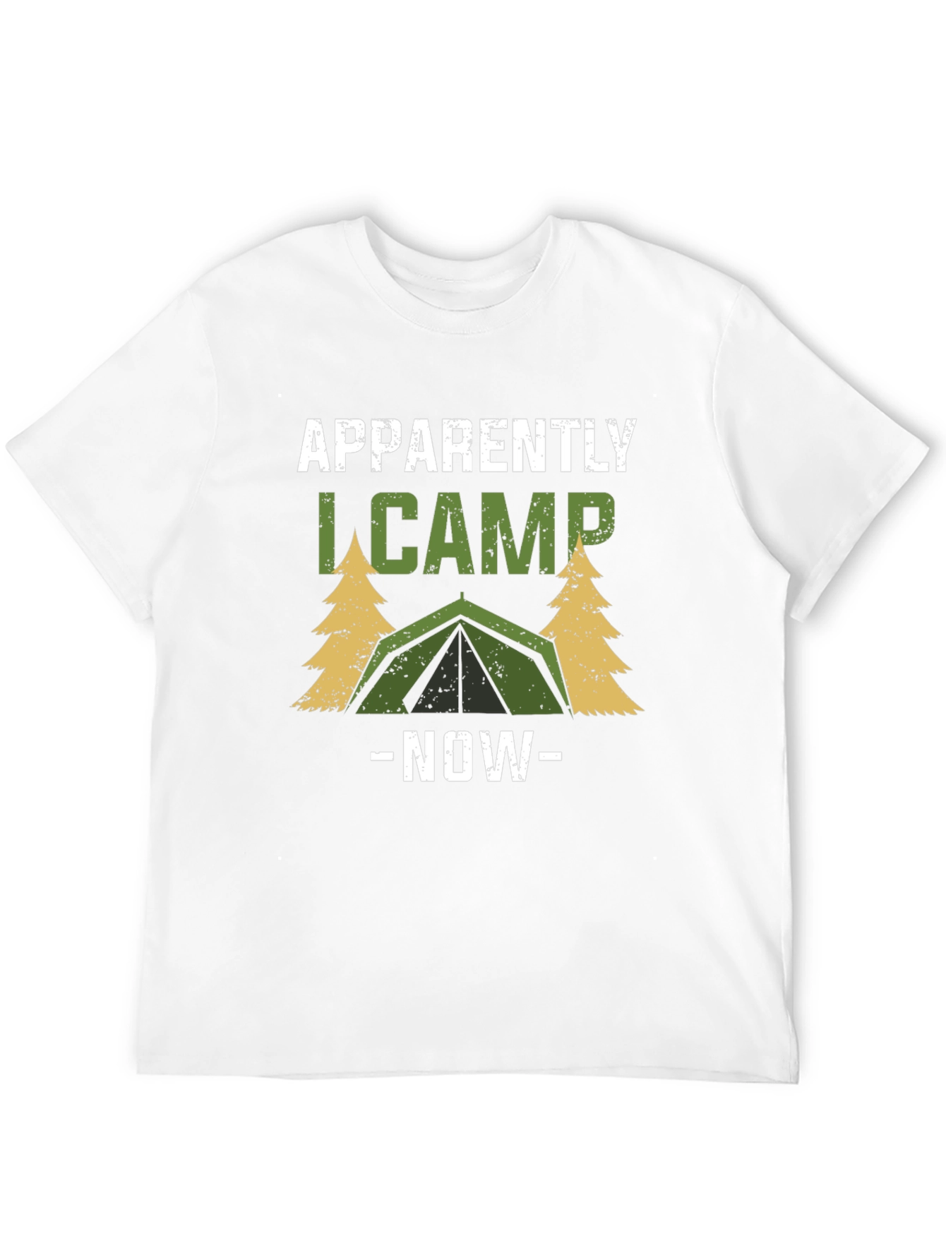 Apparently I Camp Now - Camping T-Shirt