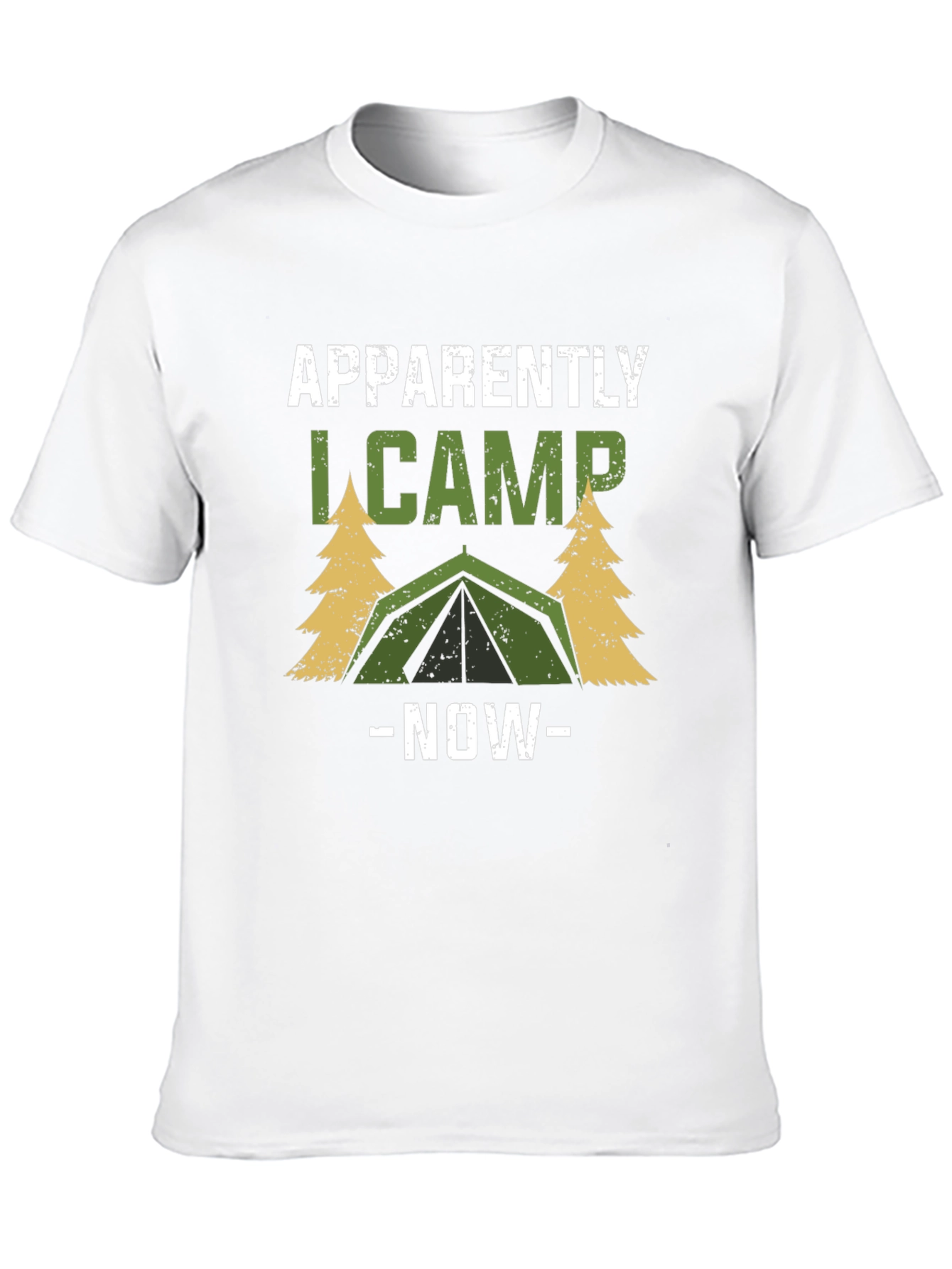 Apparently I Camp Now - Camping T-Shirt