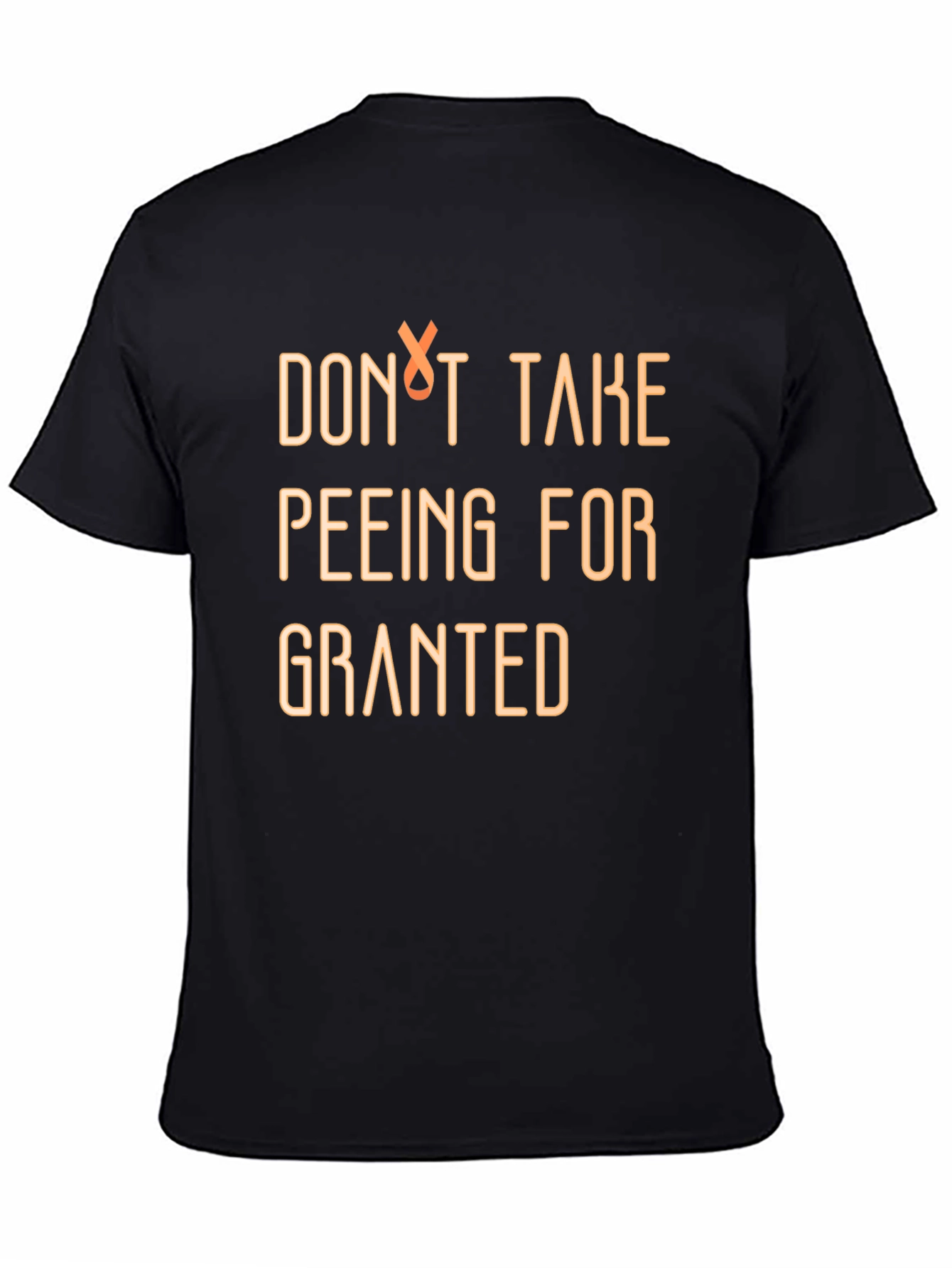 Dont Take Peeing for Granted Graphic Tee