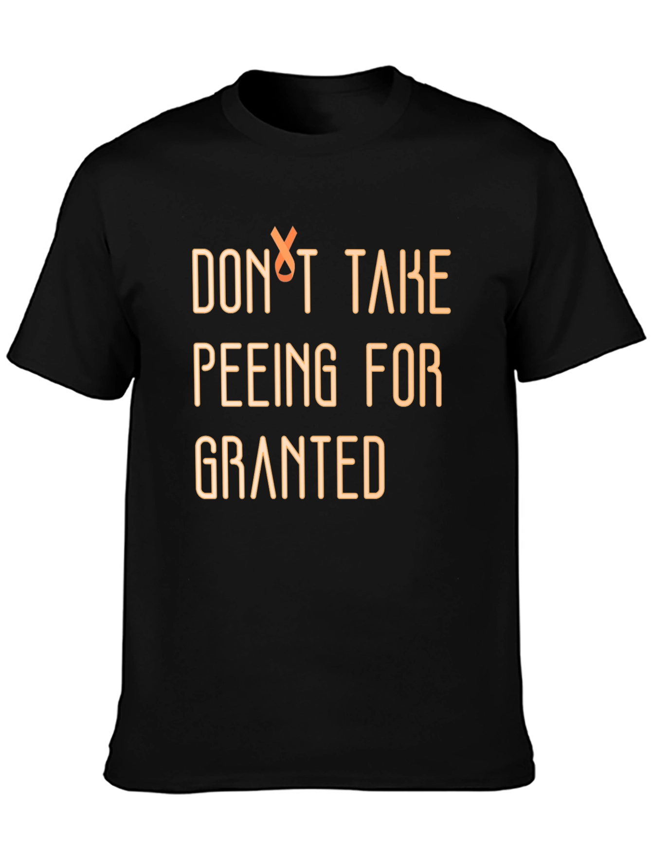 Dont Take Peeing for Granted Graphic Tee