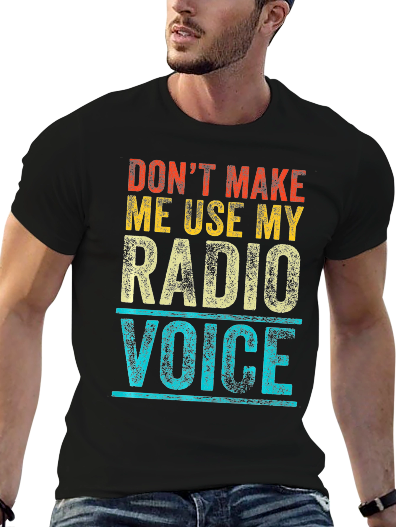 Dont Make Me Use My Radio Voice T-Shirt