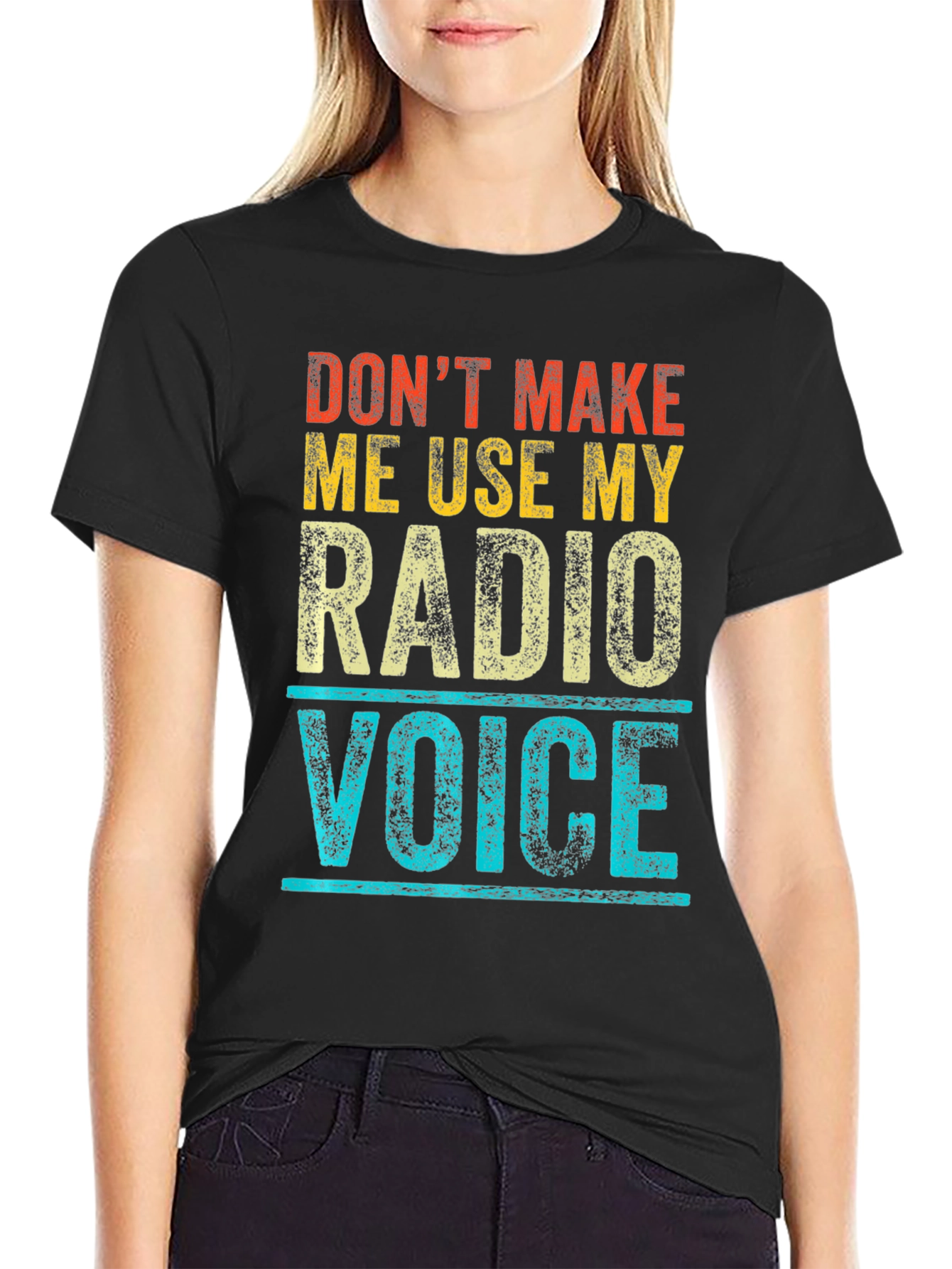 Dont Make Me Use My Radio Voice T-Shirt