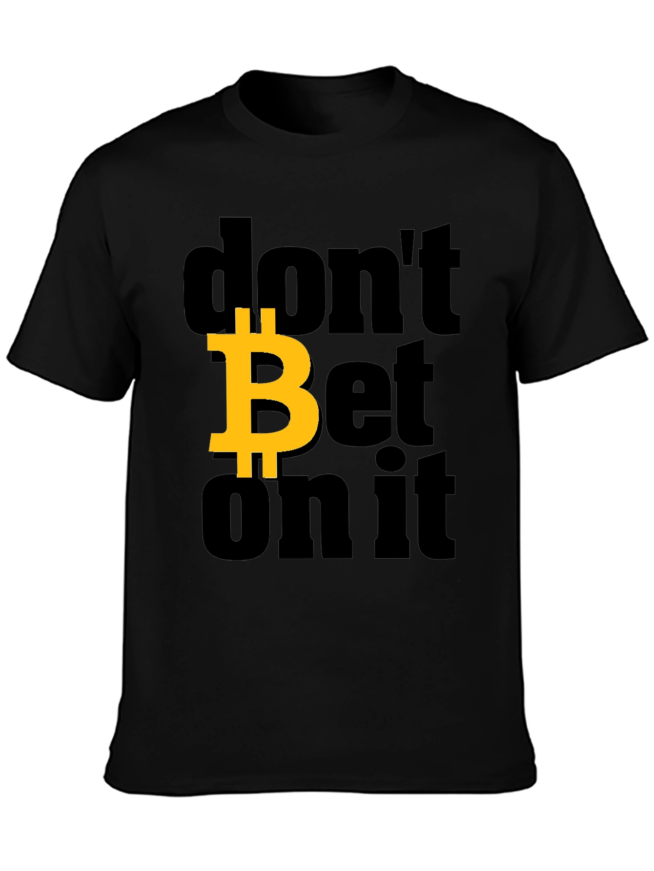 Bitcoin Dont Bet on It Black Graphic Tee