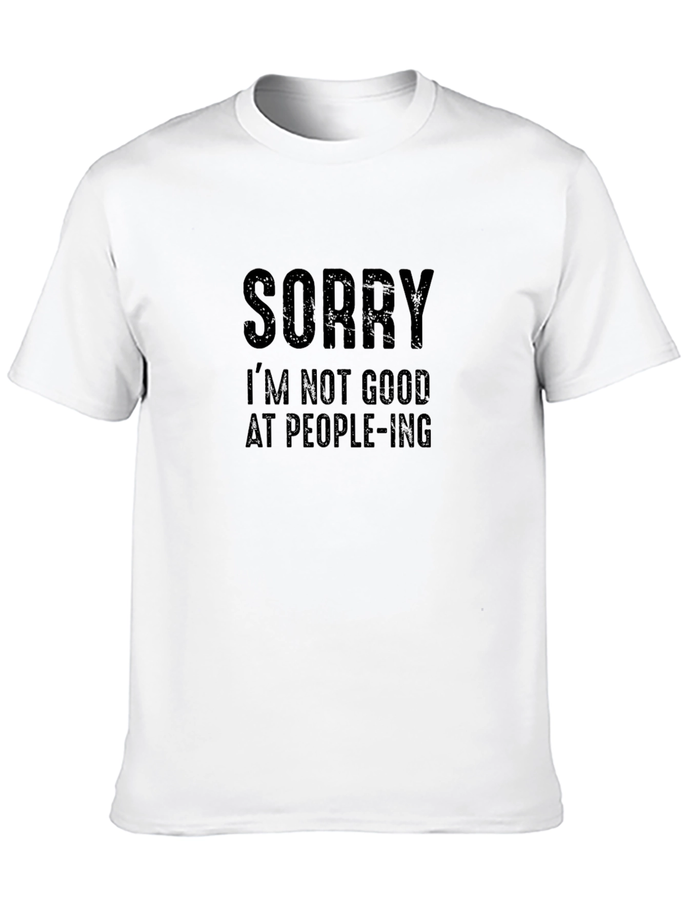 Sorry Im Not Good At People-ing T-Shirt