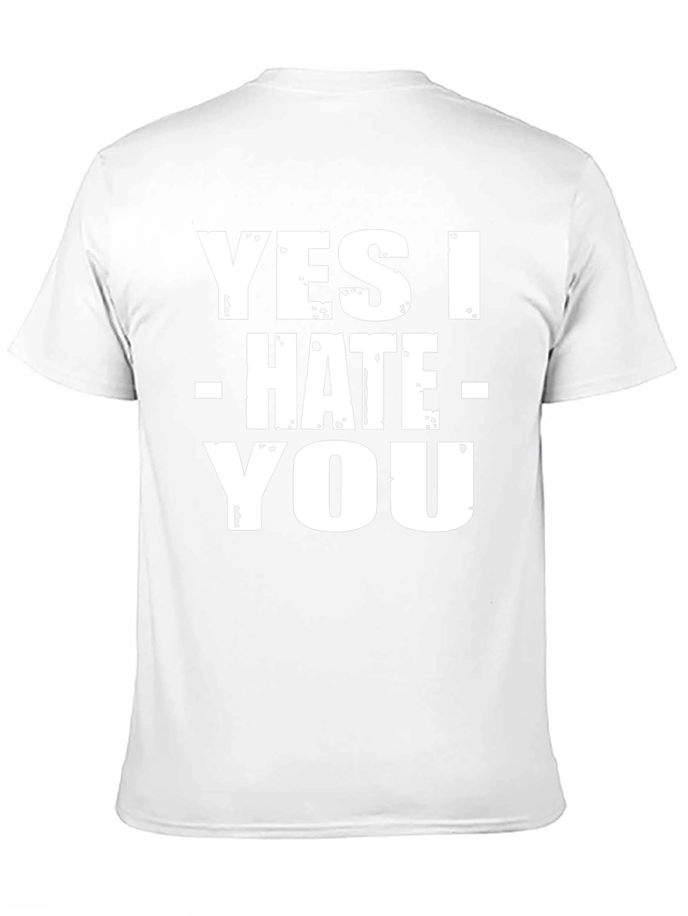 Yes I Hate You T-Shirt - Funny Sarcastic Tee