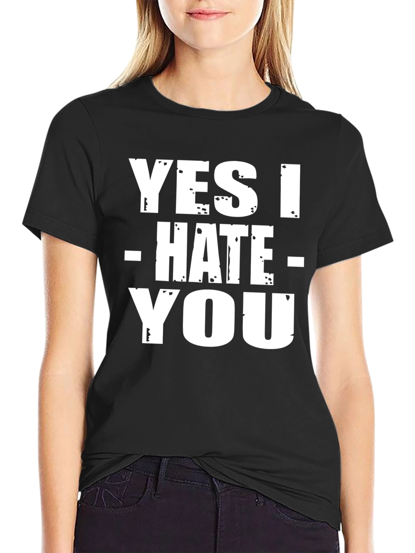 Yes I Hate You T-Shirt - Funny Sarcastic Tee