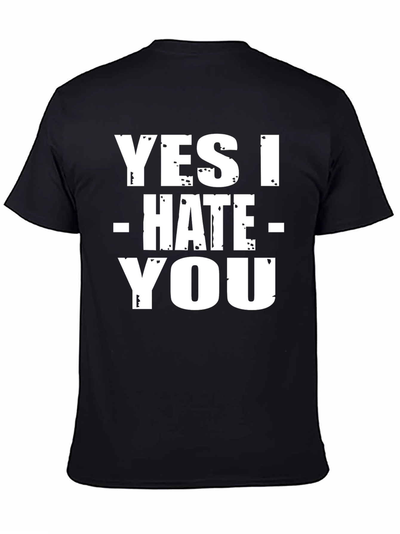 Yes I Hate You T-Shirt - Funny Sarcastic Tee