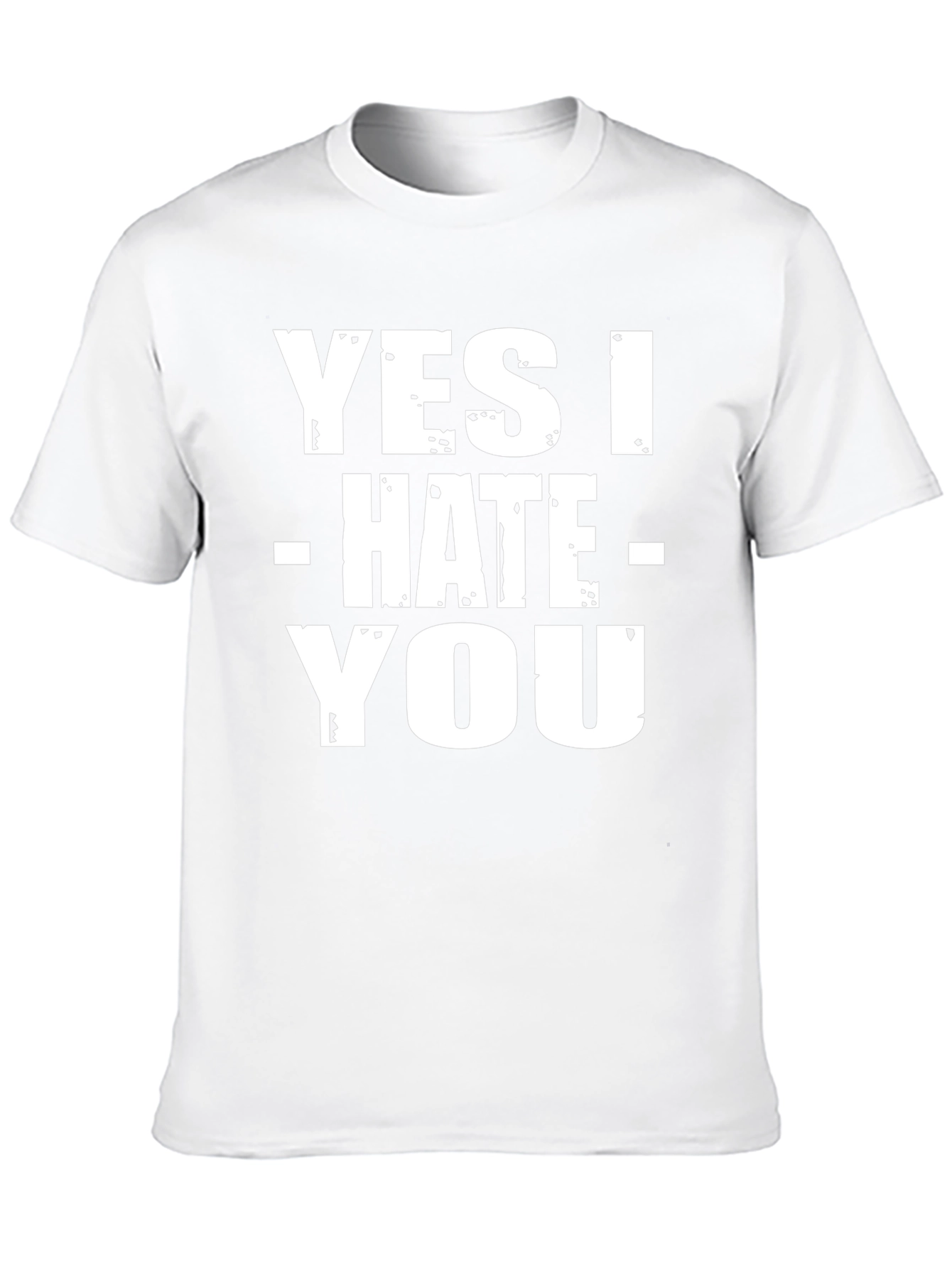 Yes I Hate You T-Shirt - Funny Sarcastic Tee