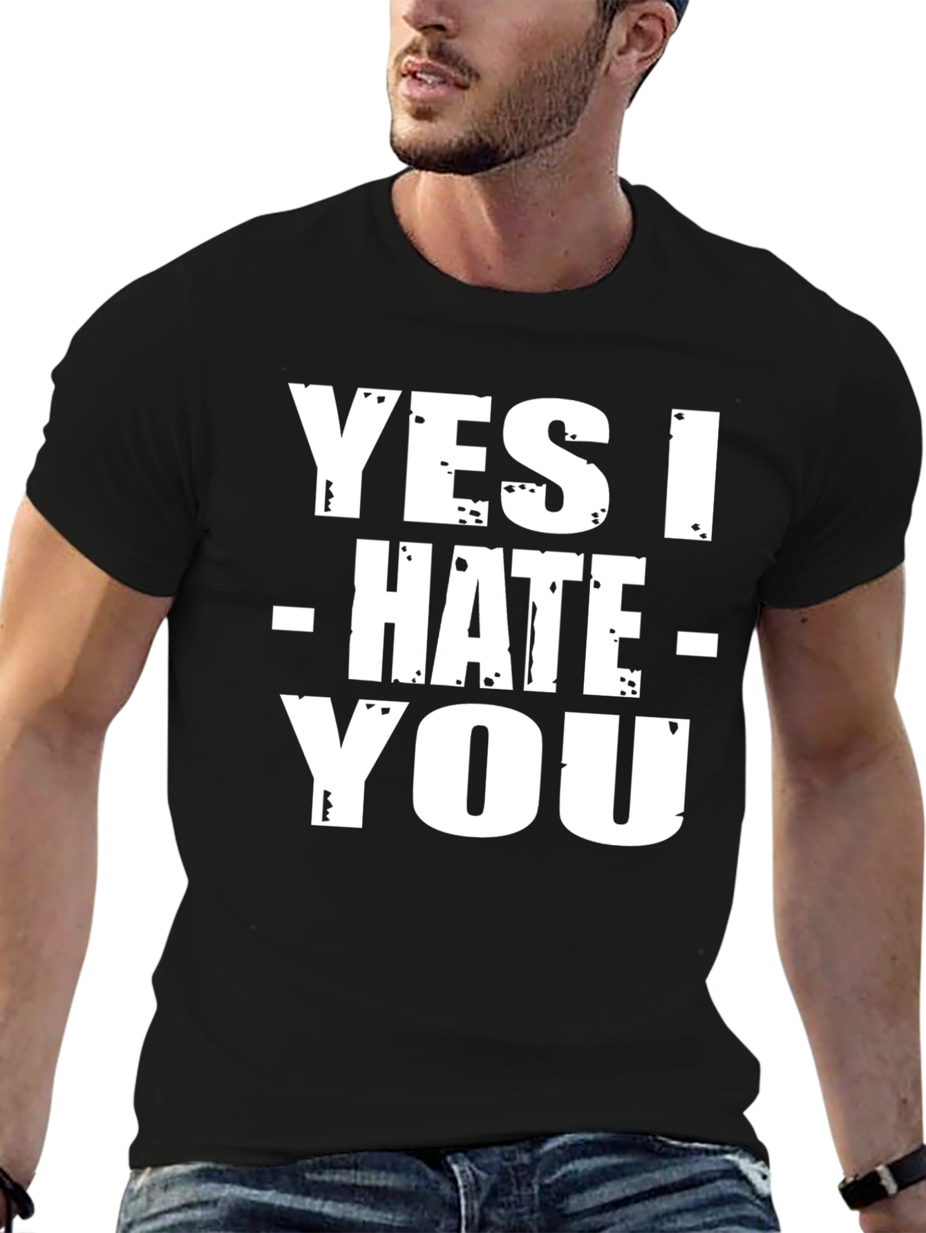Yes I Hate You T-Shirt - Funny Sarcastic Tee