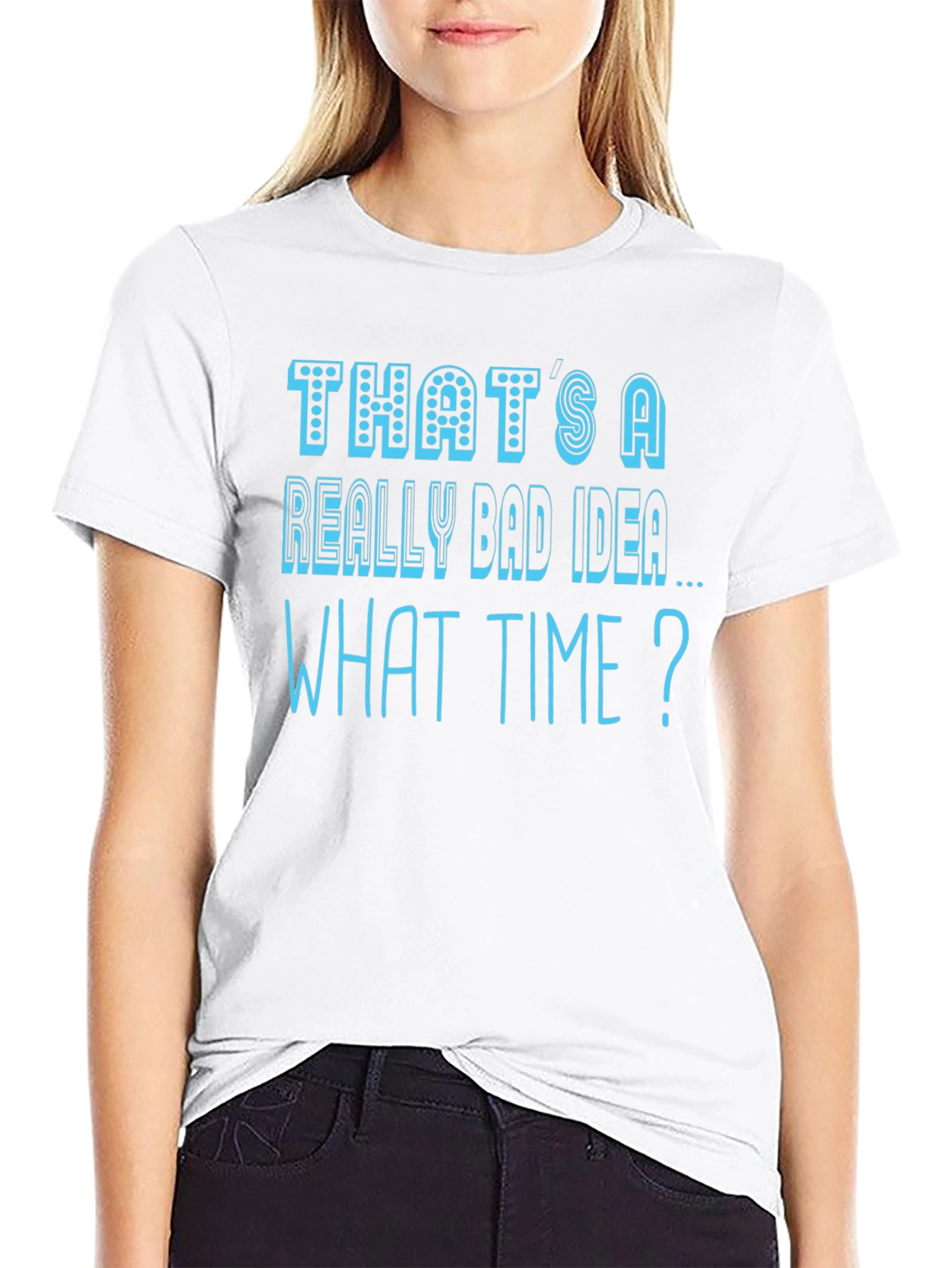 Thats a Really Bad Idea T-Shirt
