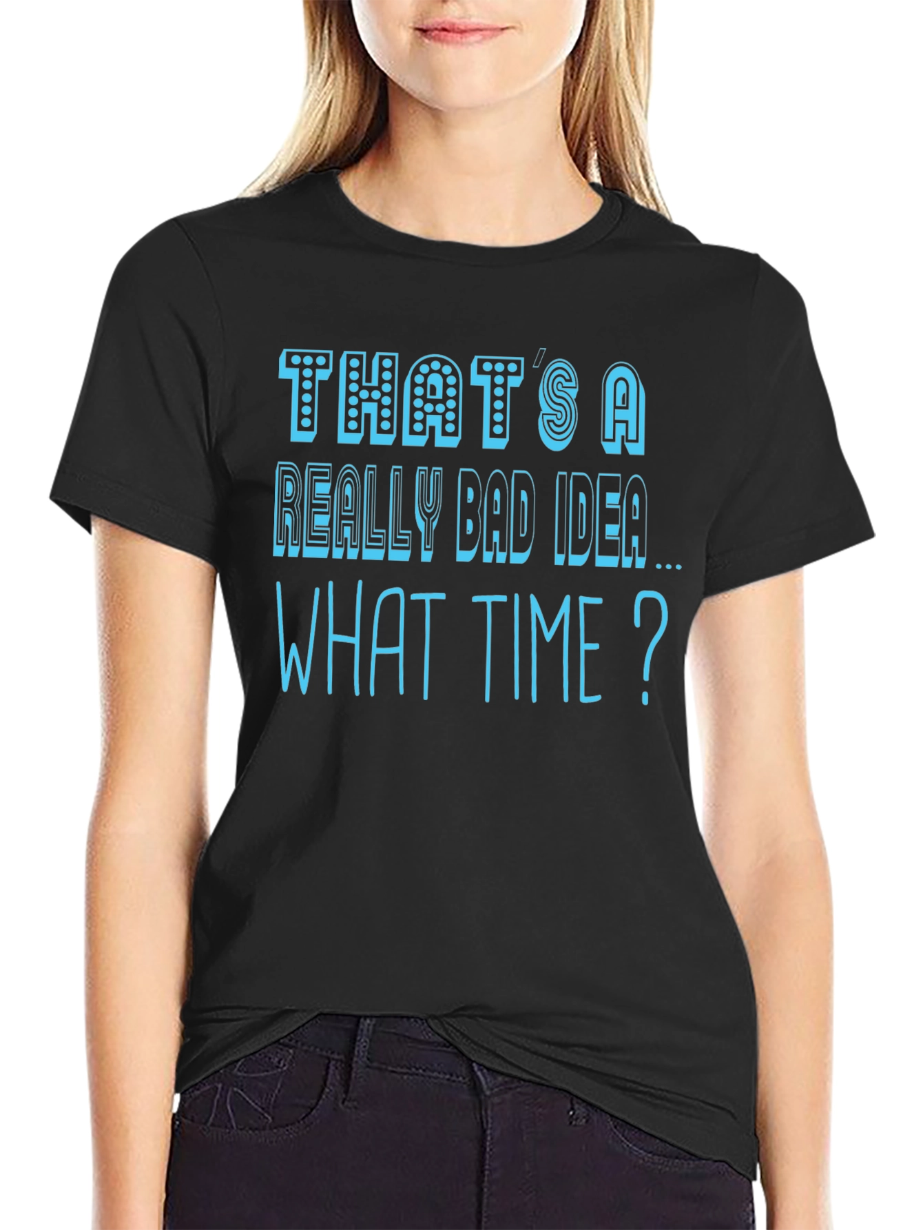Thats a Really Bad Idea T-Shirt