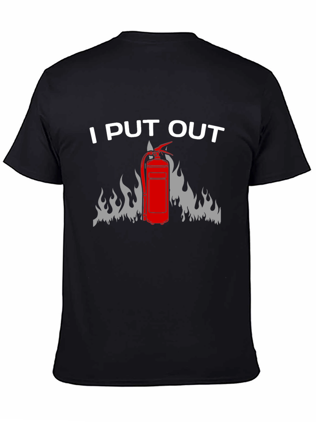 I Put Out Firefighter T-Shirt