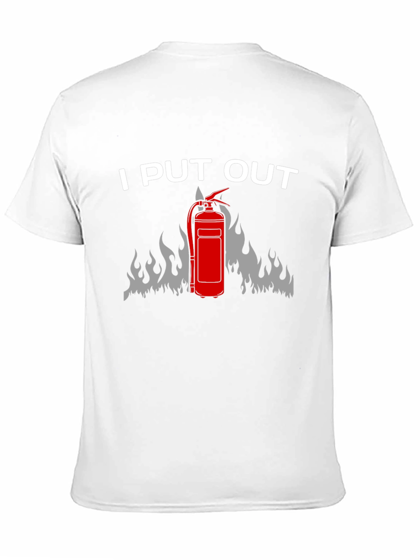 I Put Out Firefighter T-Shirt