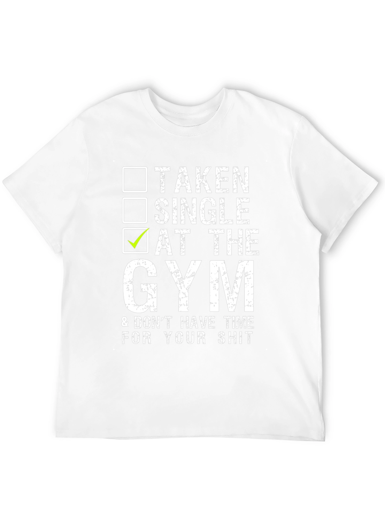 Gym Humor T-Shirt: Taken Single At The Gym