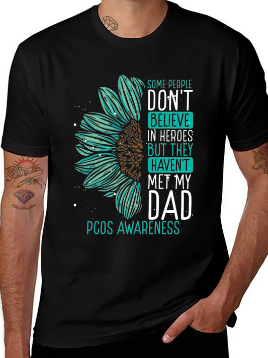 PCOS Awareness T-Shirt - Dont Believe in Heroes Met My Dad