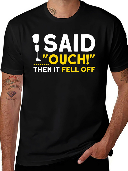 I Said Ouch! Leg Falls Off Humor T-Shirt