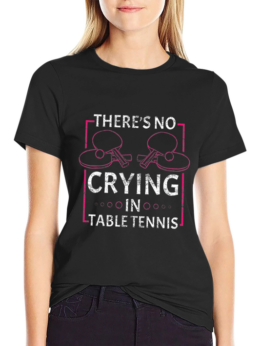 Funny Table Tennis T-Shirt - No Crying in Table Tennis