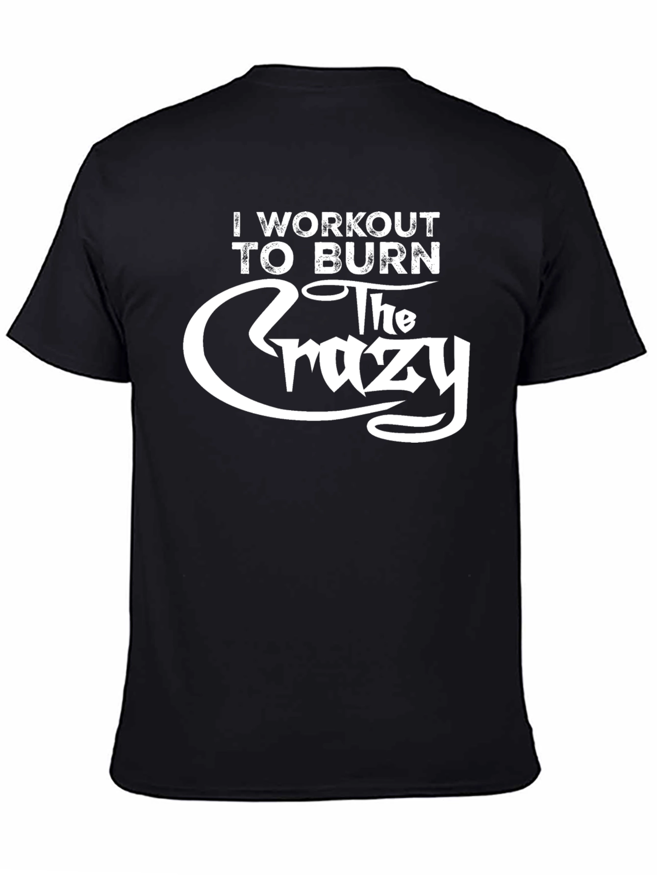 Workout to Burn Crazy Black Graphic T-Shirt
