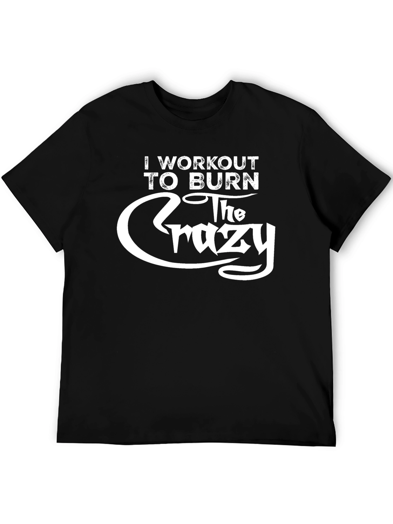 Workout to Burn Crazy Black Graphic T-Shirt