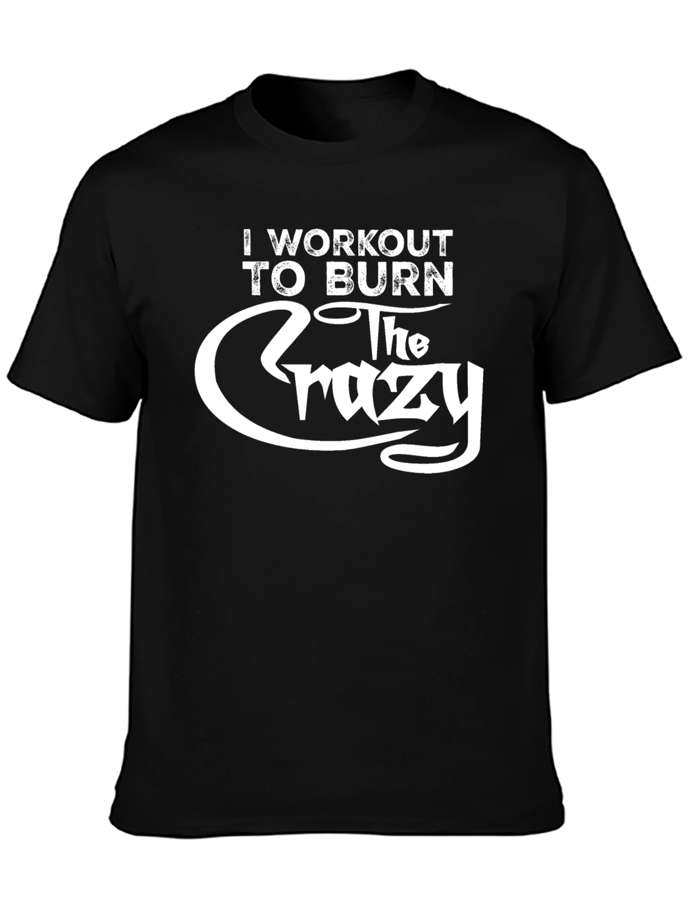 Workout to Burn Crazy Black Graphic T-Shirt