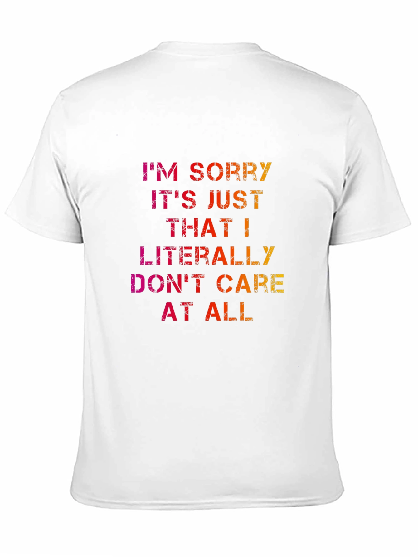 Im Sorry I Dont Care Tee
