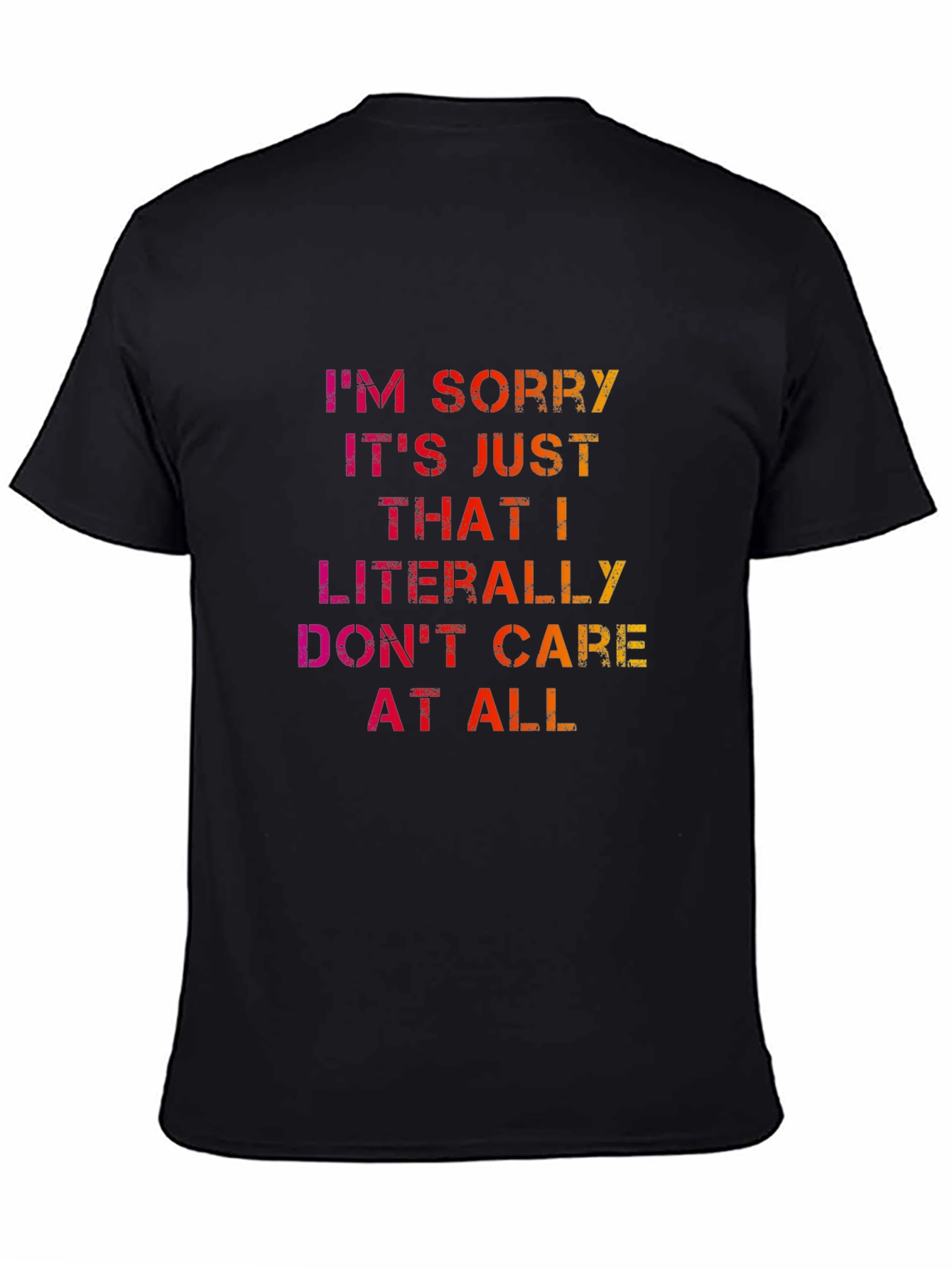 Im Sorry I Dont Care Tee