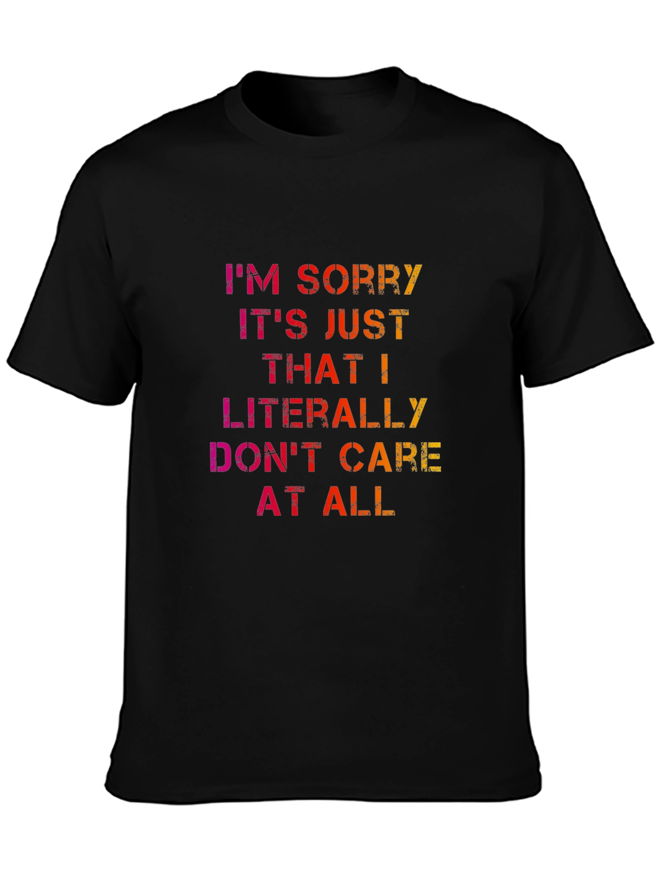 Im Sorry I Dont Care Tee