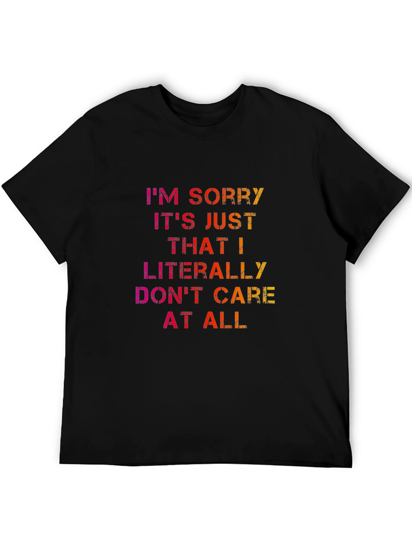 Im Sorry I Dont Care Tee