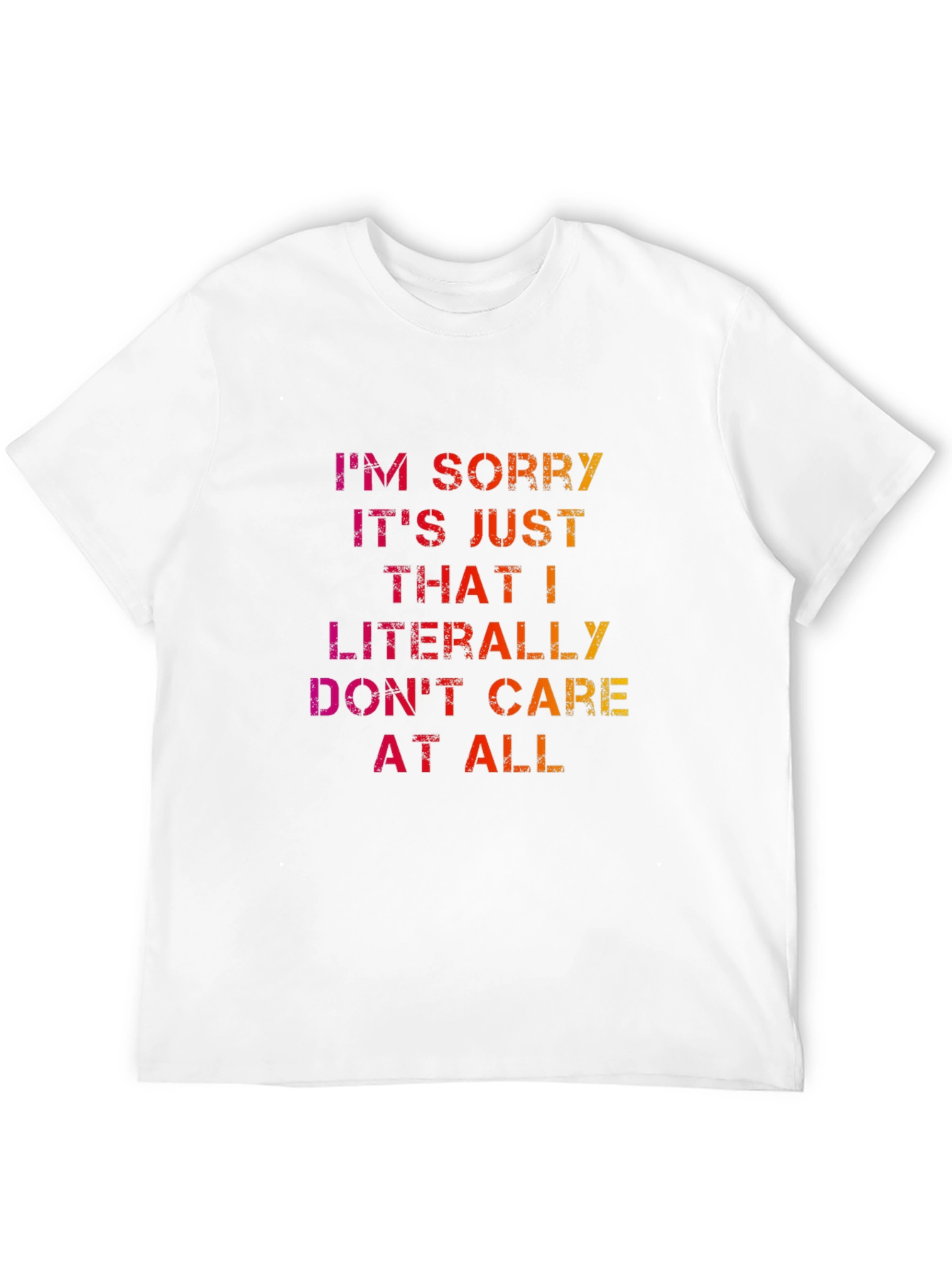 Im Sorry I Dont Care Tee