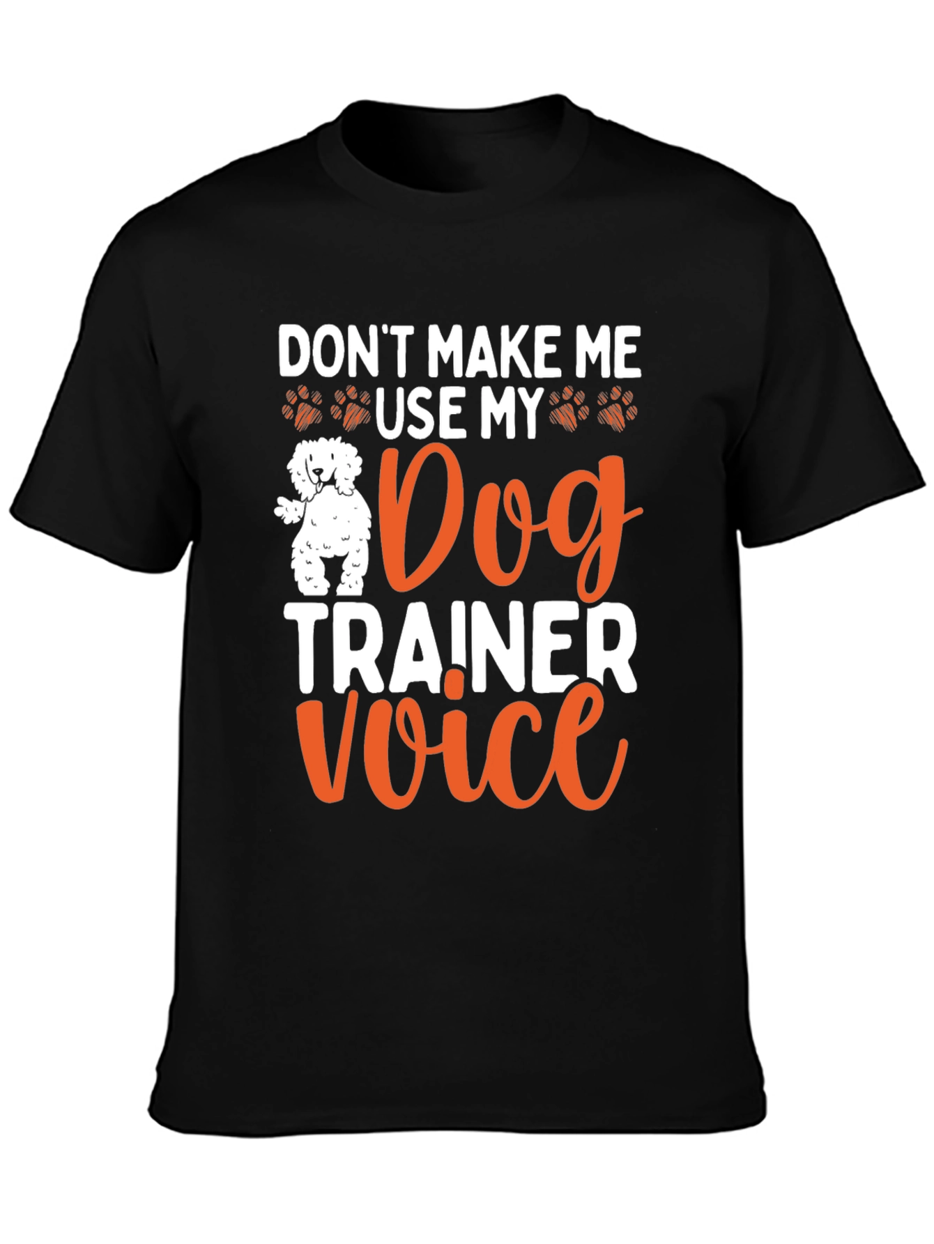 Dog Trainer Voice T-Shirt - Funny Dog Lover Tee