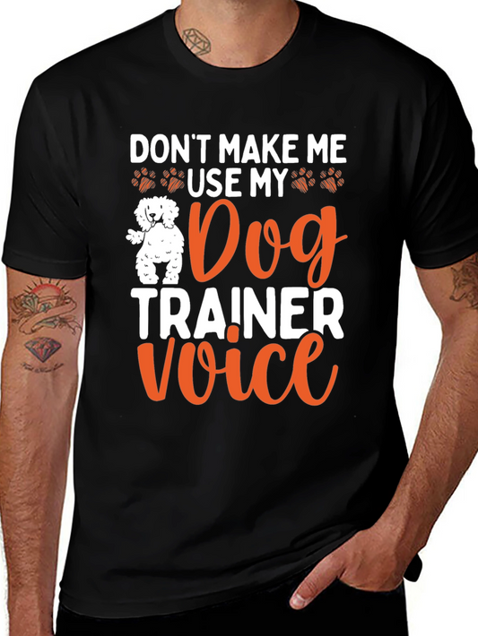 Dog Trainer Voice T-Shirt - Funny Dog Lover Tee