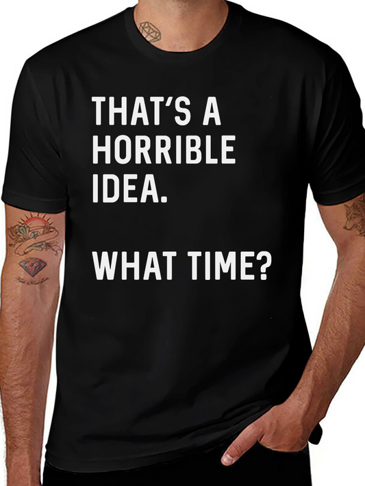 Horrible Idea T-Shirt - Funny Graphic Tee