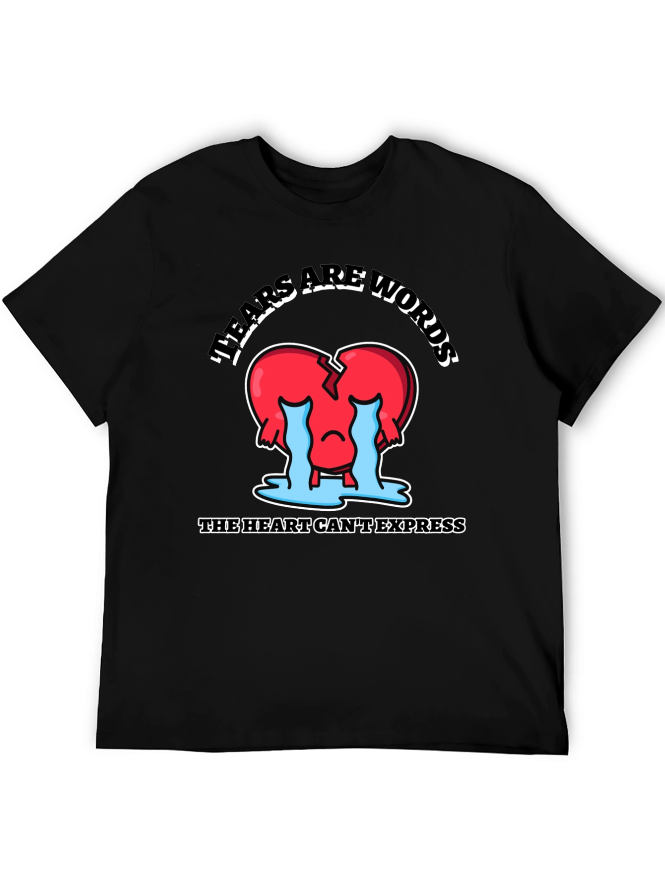 Tears Are Words Graphic Tee - Heart Design