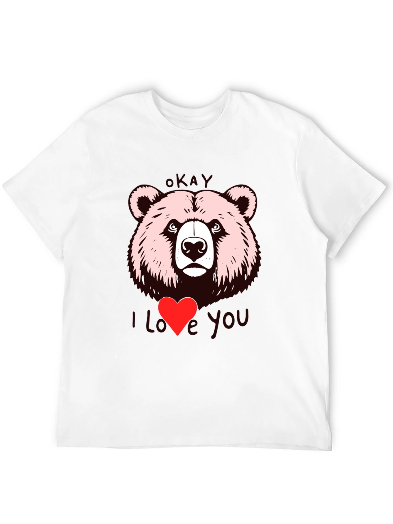 Okay Bear I Love You Graphic T-Shirt