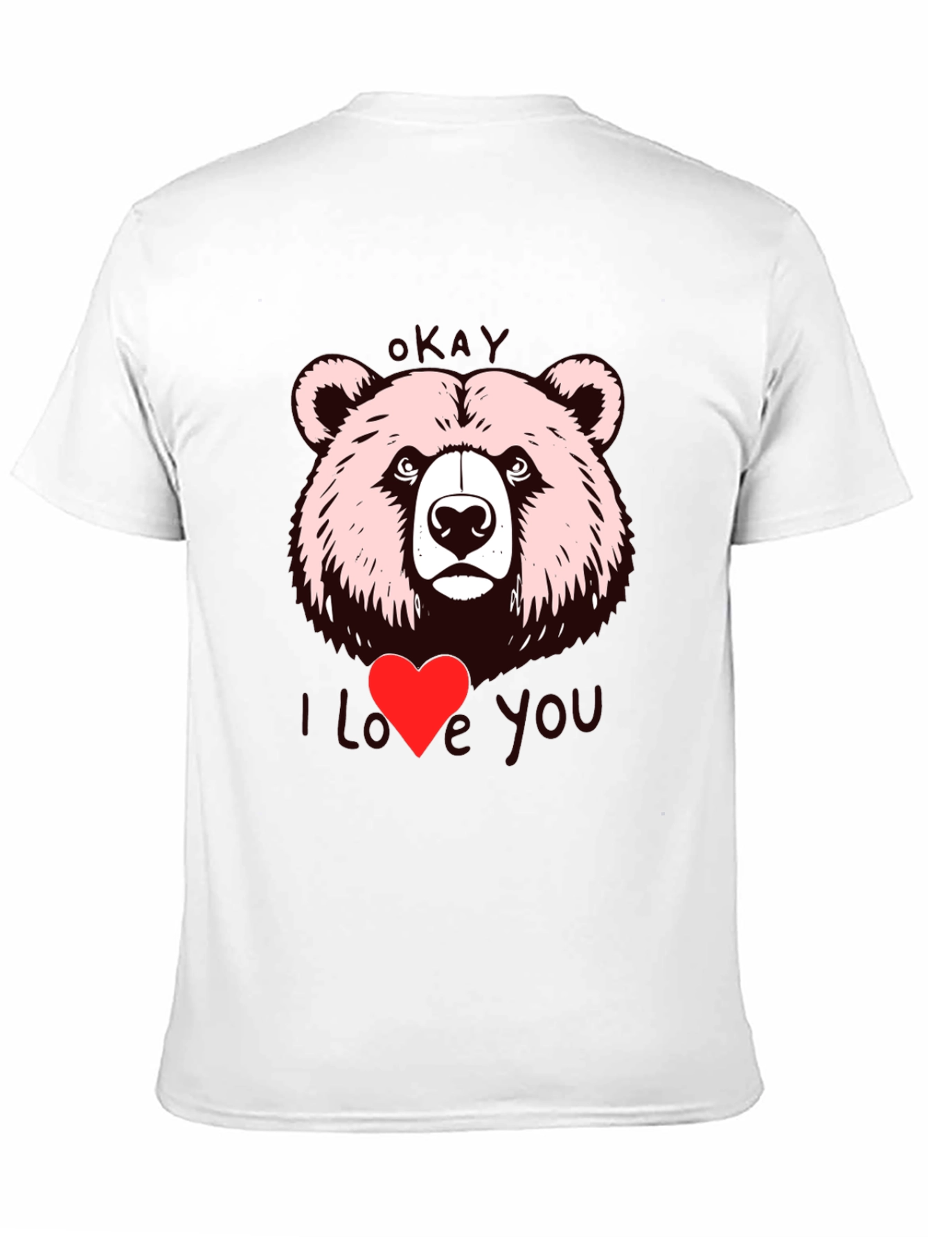 Okay Bear I Love You Graphic T-Shirt