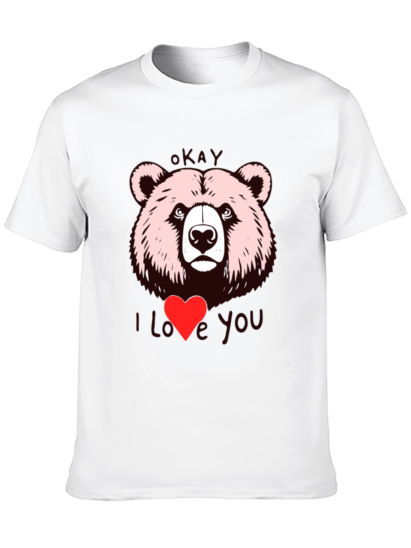 Okay Bear I Love You Graphic T-Shirt