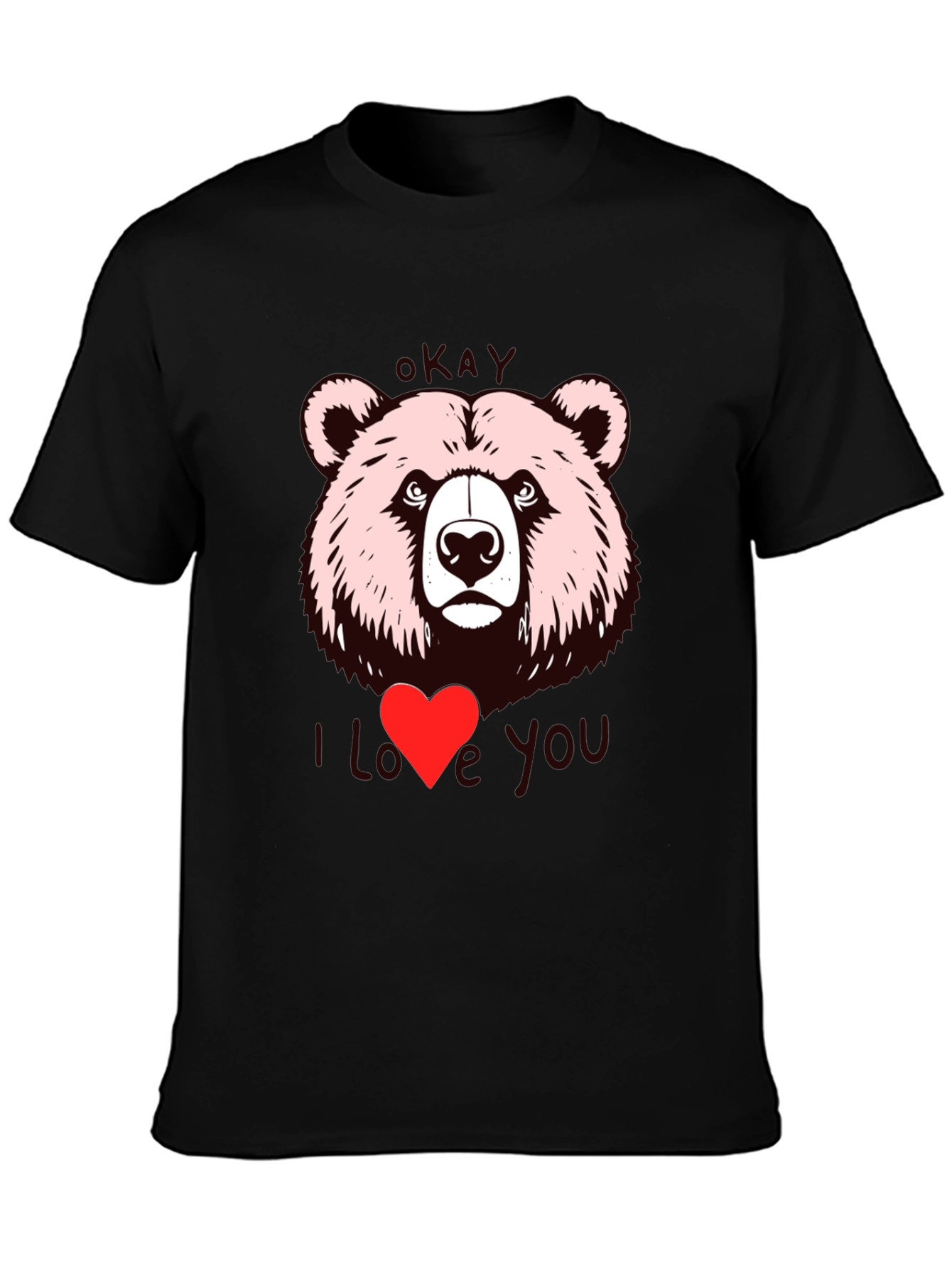 Okay Bear I Love You Graphic T-Shirt