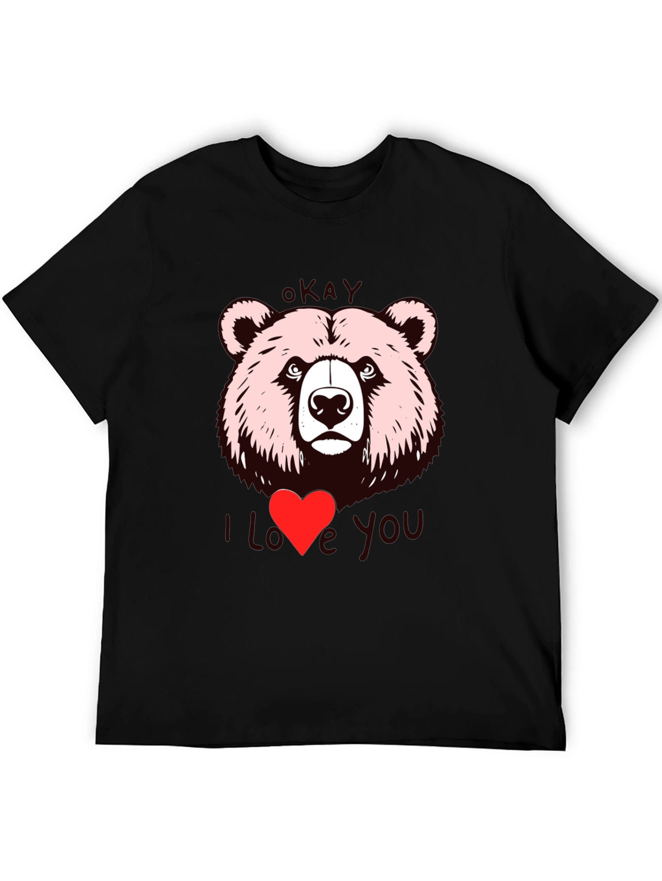 Okay Bear I Love You Graphic T-Shirt