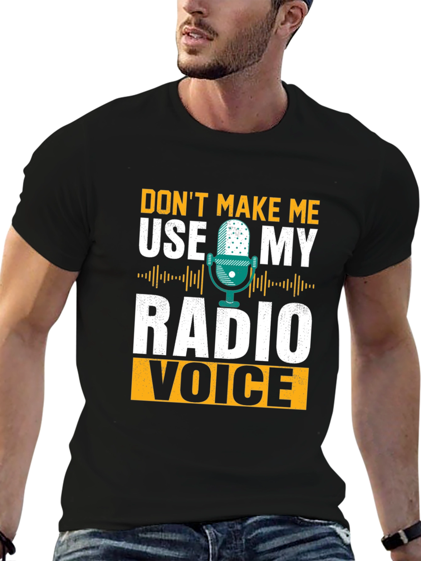 Dont Make Me Use Radio Voice T-Shirt