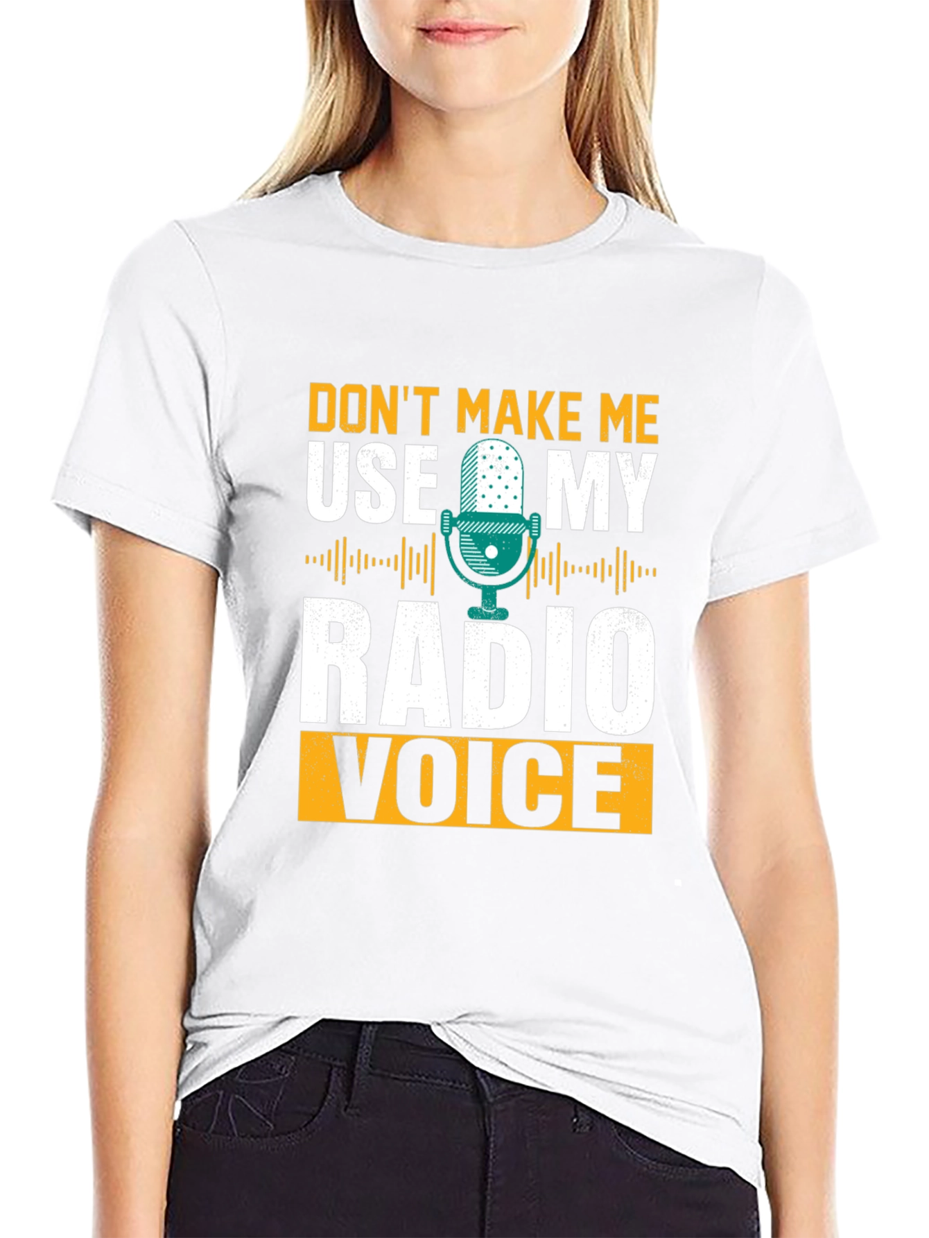 Dont Make Me Use Radio Voice T-Shirt