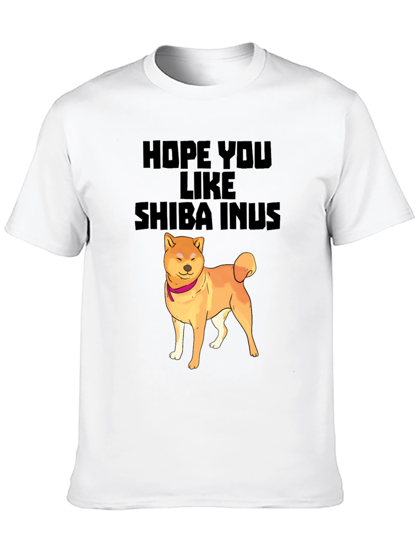 Hope You Like Shiba Inus T-Shirt Dog Lover Tee