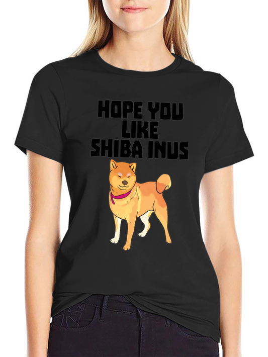 Hope You Like Shiba Inus T-Shirt Dog Lover Tee