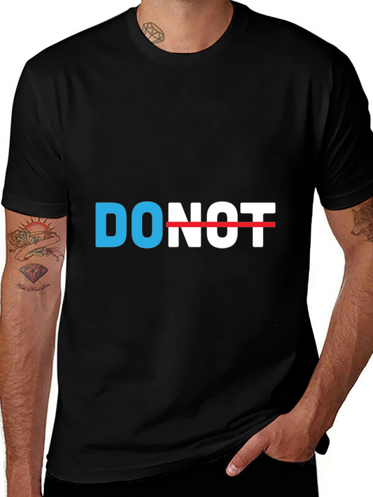 Do Not T-Shirt - Stylish Graphic Tee for Everyday Wear