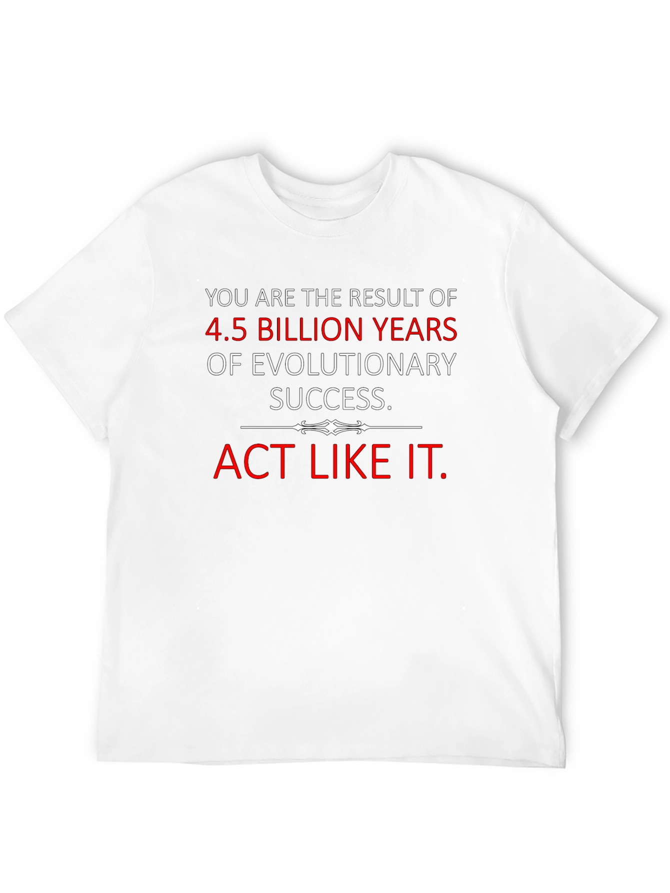 Evolutionary Success T-Shirt - Act Like It!