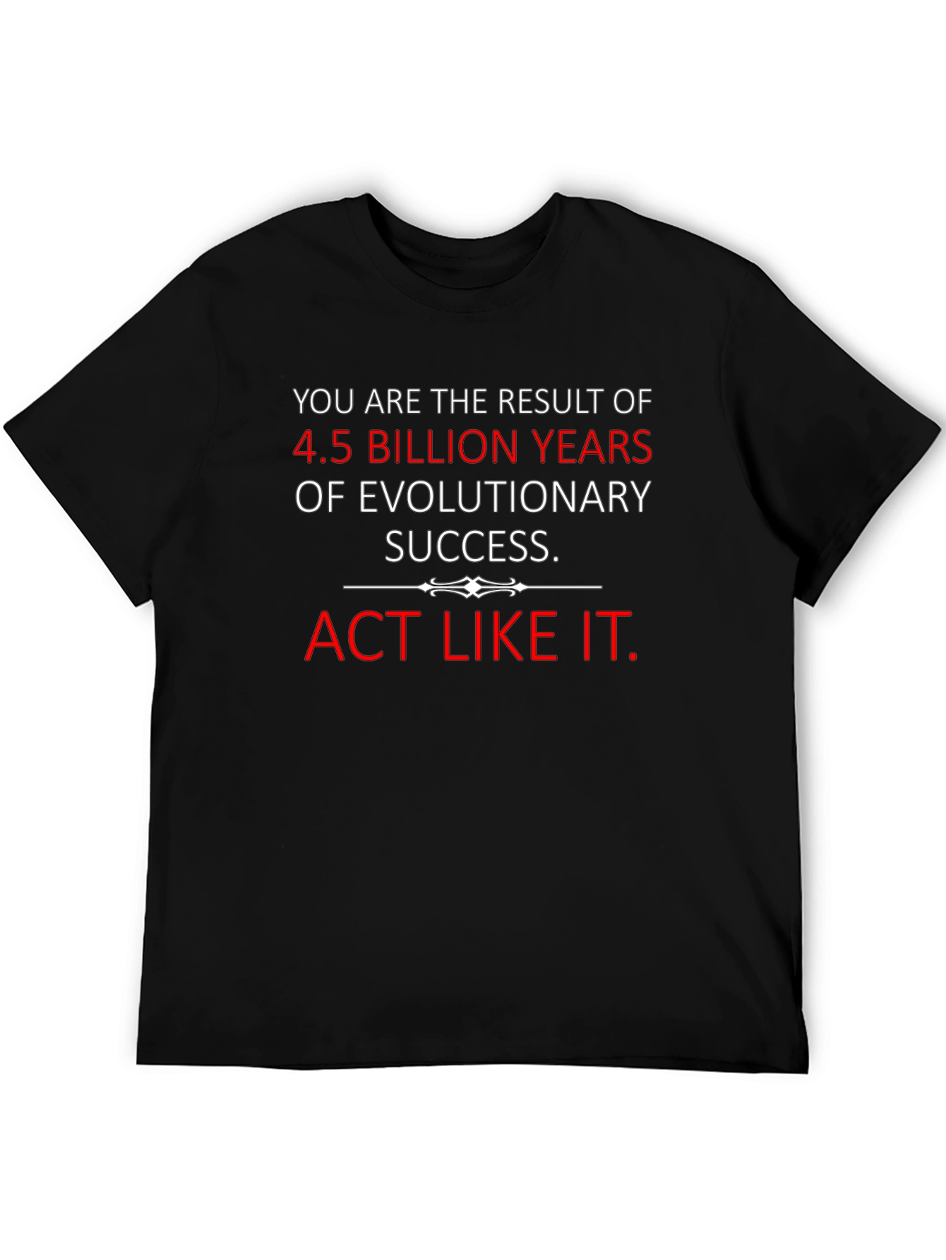 Evolutionary Success T-Shirt - Act Like It!