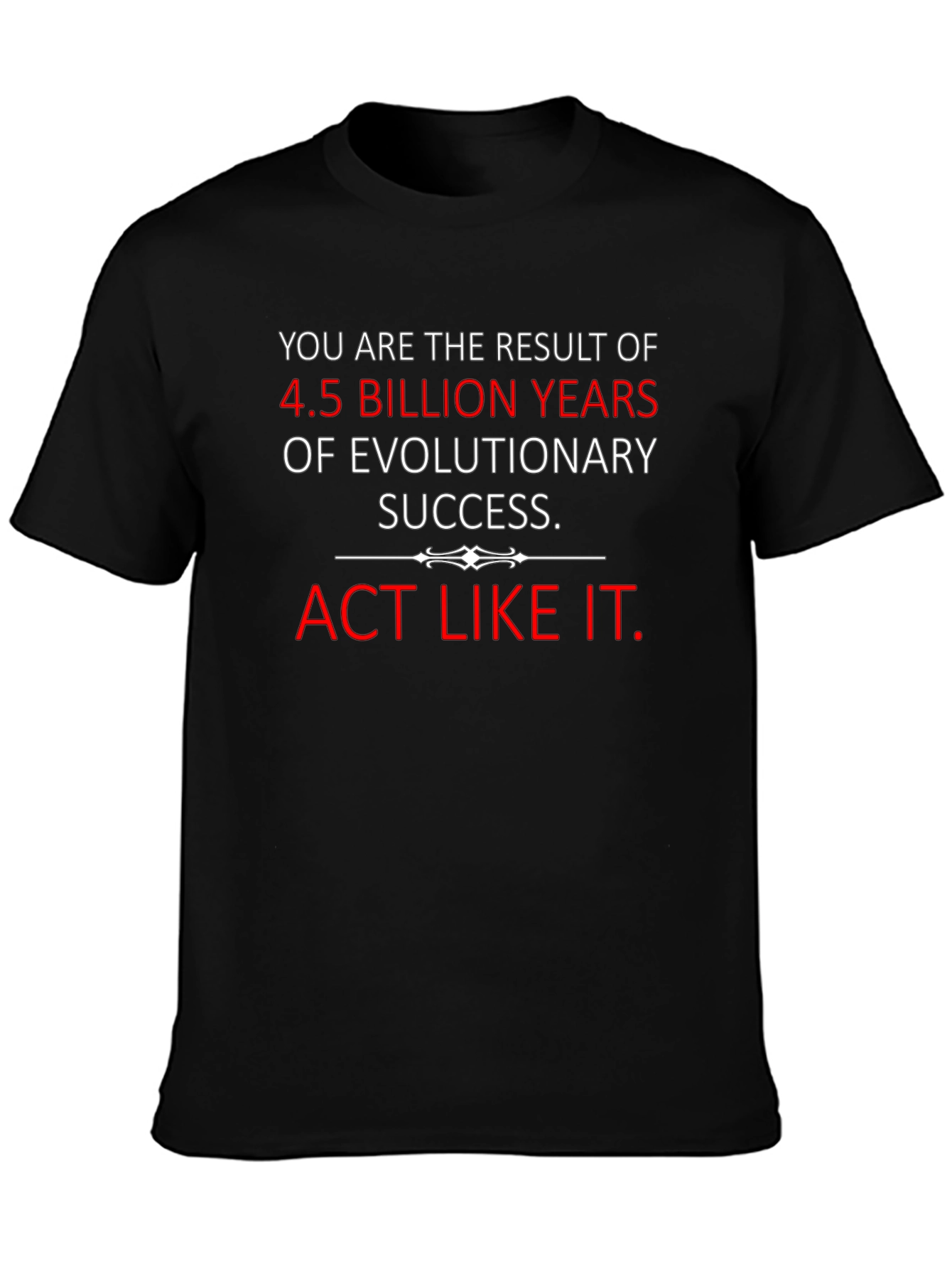 Evolutionary Success T-Shirt - Act Like It!