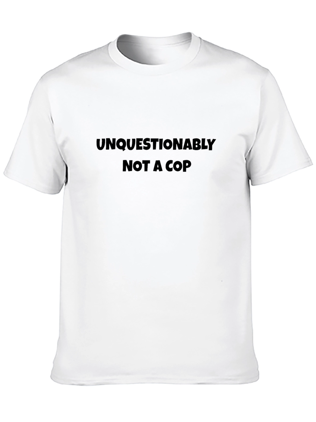 Unquestionably Not A Cop Funny Graphic Tee